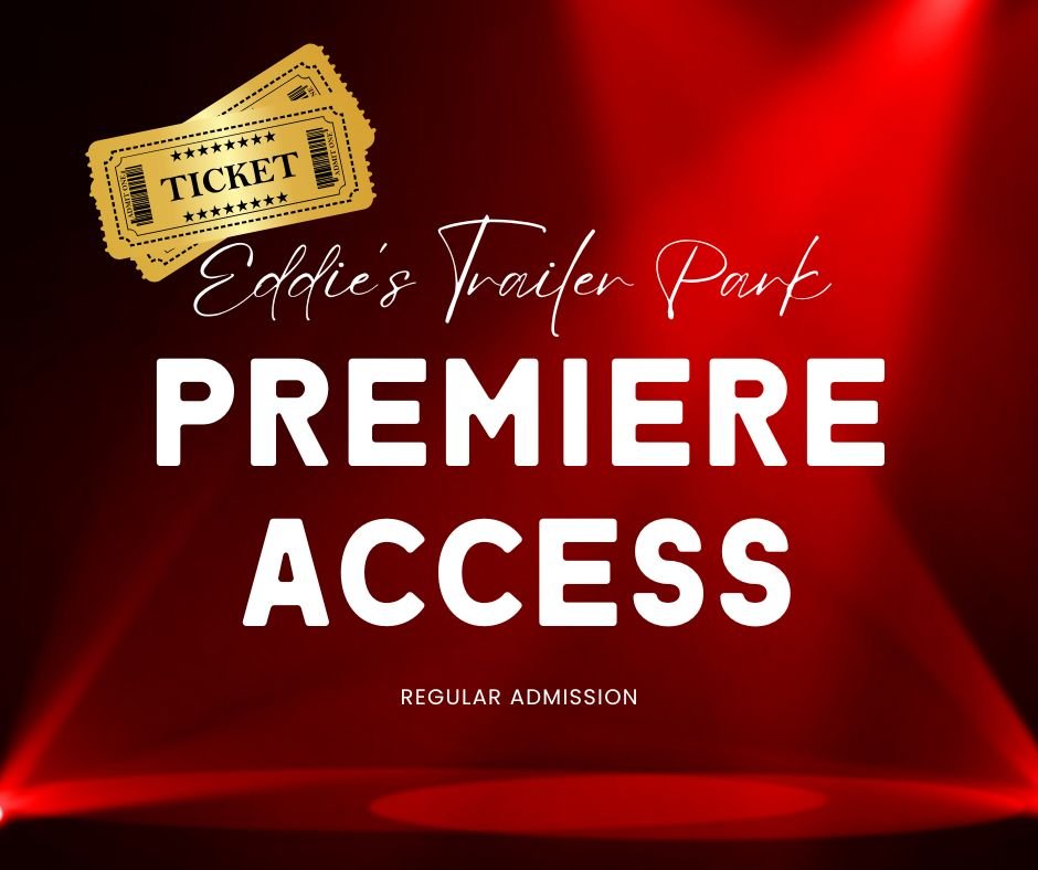 Premiere Access - Regular admission ticket for the Eddie’s Trailer Park film premiere event.